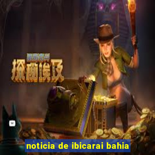 noticia de ibicarai bahia